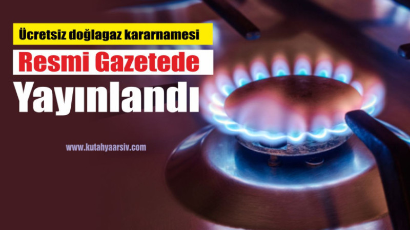 Ücretsiz doğalgaz kararnamesi Resmi Gazetede yayınlandı