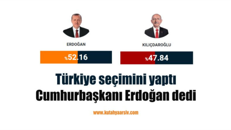 Türkiye seçimini yaptı, Cumhurbaşkanı Erdoğan dedi